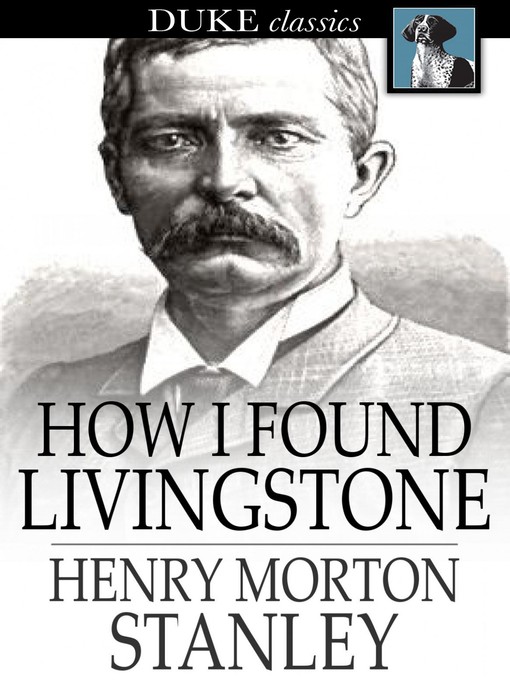 Title details for How I Found Livingstone by Henry Morton Stanley - Available